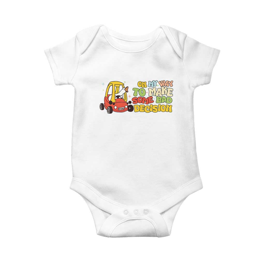 Funny Goose On My Way To Make Some Bad Decisions Baby Onesie TS09 White Print Your Wear