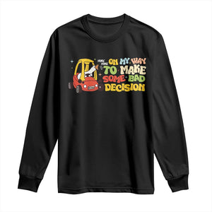 Funny Goose On My Way To Make Some Bad Decisions Long Sleeve Shirt TS09 Black Print Your Wear