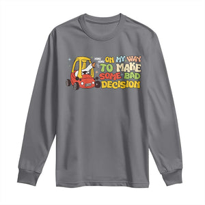 Funny Goose On My Way To Make Some Bad Decisions Long Sleeve Shirt TS09 Charcoal Print Your Wear