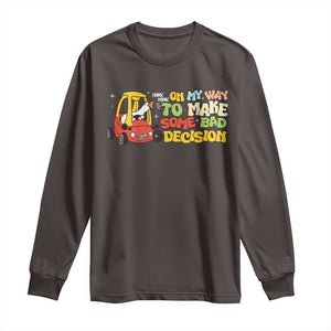 Funny Goose On My Way To Make Some Bad Decisions Long Sleeve Shirt TS09 Dark Chocolate Print Your Wear