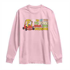 Funny Goose On My Way To Make Some Bad Decisions Long Sleeve Shirt TS09 Light Pink Print Your Wear