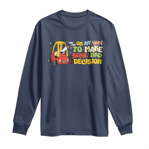 Funny Goose On My Way To Make Some Bad Decisions Long Sleeve Shirt TS09 Navy Print Your Wear