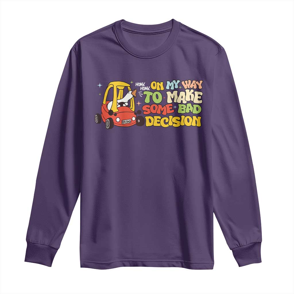 Funny Goose On My Way To Make Some Bad Decisions Long Sleeve Shirt TS09 Purple Print Your Wear