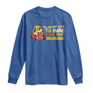 Funny Goose On My Way To Make Some Bad Decisions Long Sleeve Shirt TS09 Royal Blue Print Your Wear