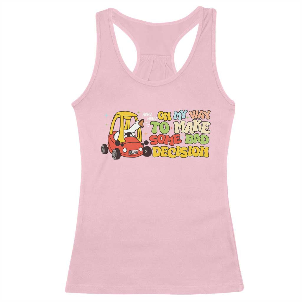 Funny Goose On My Way To Make Some Bad Decisions Racerback Tank Top TS09 Light Pink Print Your Wear