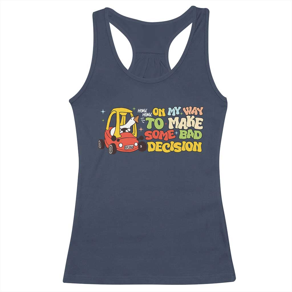Funny Goose On My Way To Make Some Bad Decisions Racerback Tank Top TS09 Navy Print Your Wear