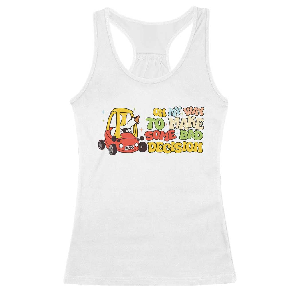 Funny Goose On My Way To Make Some Bad Decisions Racerback Tank Top TS09 White Print Your Wear