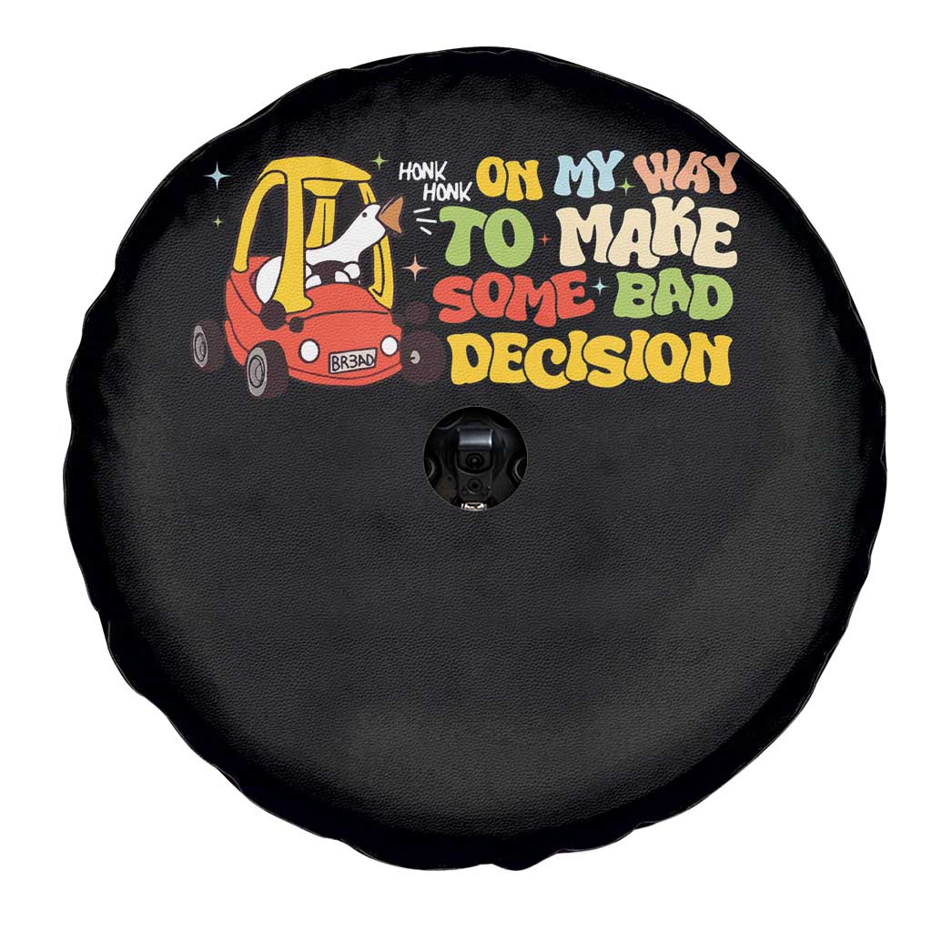 Funny Goose On My Way To Make Some Bad Decisions Spare Tire Cover TS09 Print Your Wear