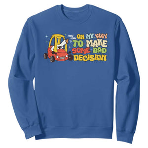 Funny Goose On My Way To Make Some Bad Decisions Sweatshirt TS09 Royal Blue Print Your Wear