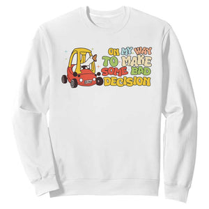 Funny Goose On My Way To Make Some Bad Decisions Sweatshirt TS09 White Print Your Wear