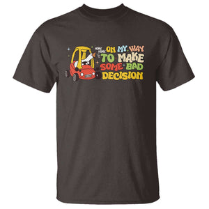 Funny Goose On My Way To Make Some Bad Decisions T Shirt TS09 Dark Chocolate Print Your Wear