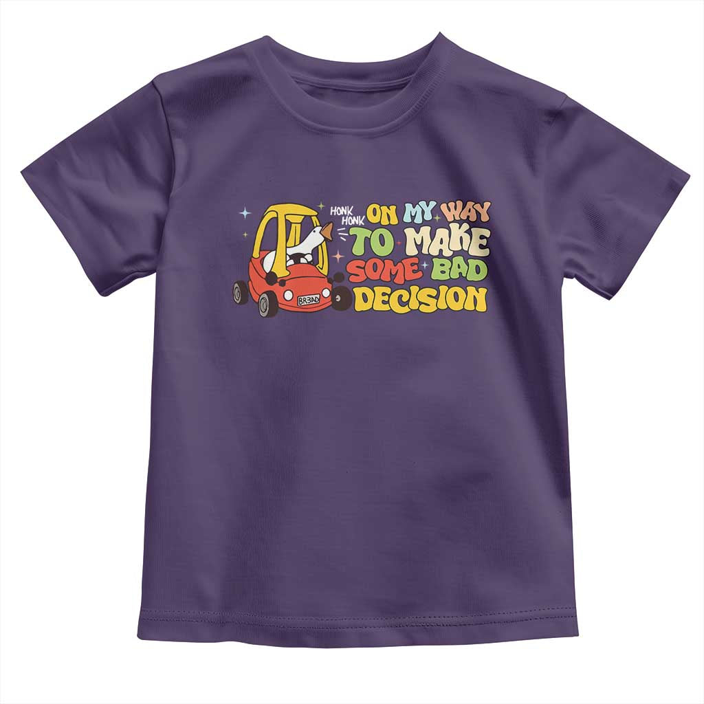 Funny Goose On My Way To Make Some Bad Decisions Toddler T Shirt TS09 Purple Print Your Wear