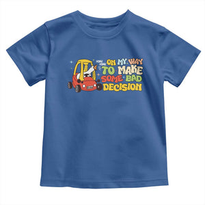 Funny Goose On My Way To Make Some Bad Decisions Toddler T Shirt TS09 Royal Blue Print Your Wear