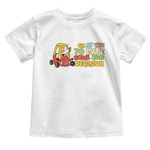 Funny Goose On My Way To Make Some Bad Decisions Toddler T Shirt TS09 White Print Your Wear