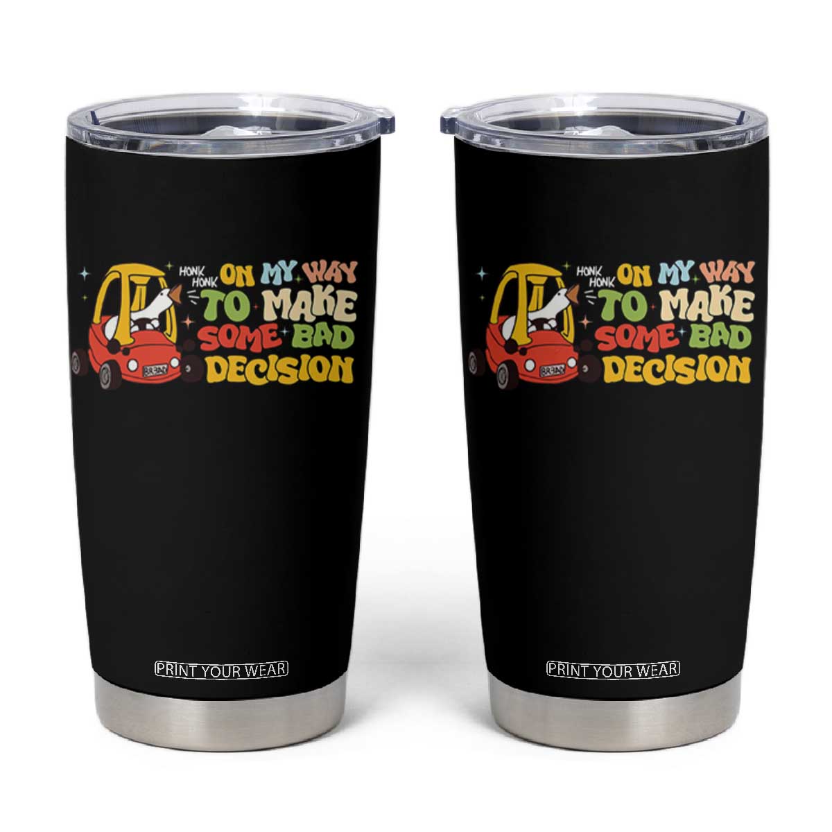 Funny Goose On My Way To Make Some Bad Decisions Tumbler Cup TS09 Black Print Your Wear