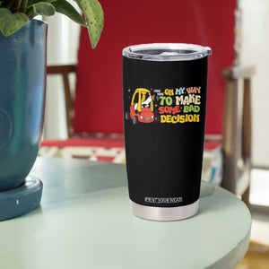 Funny Goose On My Way To Make Some Bad Decisions Tumbler Cup TS09 Print Your Wear