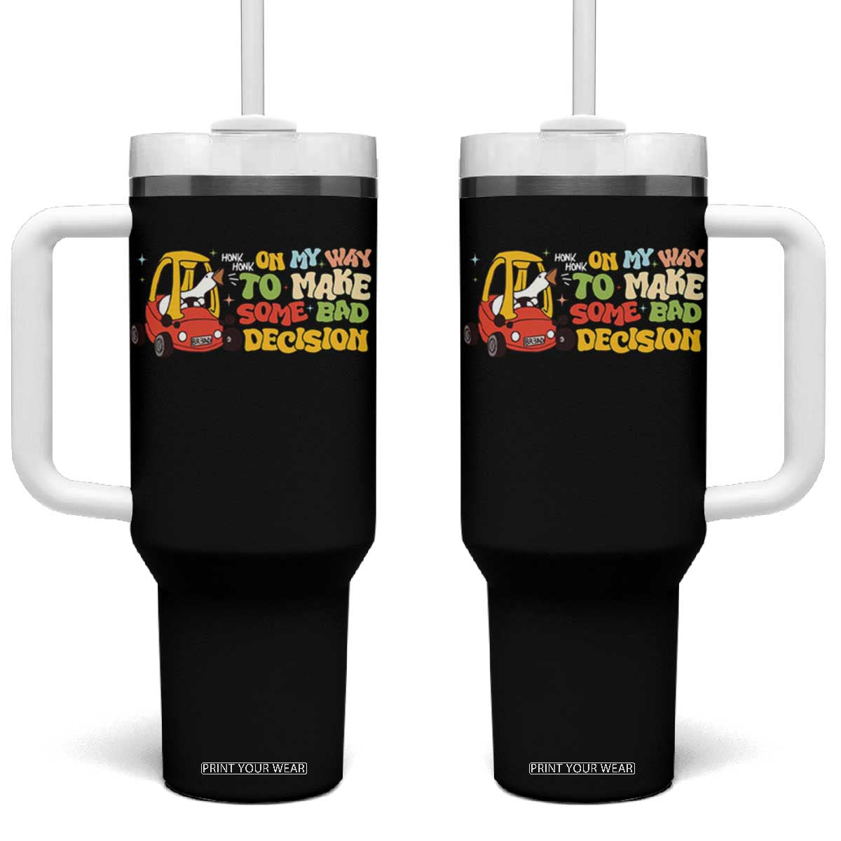 Funny Goose On My Way To Make Some Bad Decisions Tumbler With Handle TS09 One Size: 40 oz Black Print Your Wear