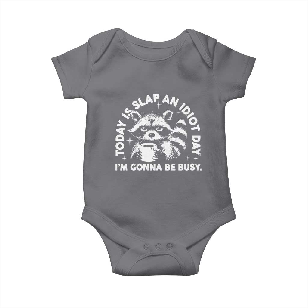 Funny Raccoon Today Is Slap An Idiot Day Baby Onesie TS09 Charcoal Print Your Wear