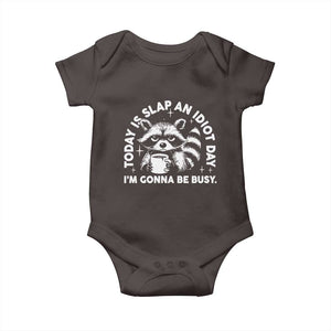 Funny Raccoon Today Is Slap An Idiot Day Baby Onesie TS09 Dark Chocolate Print Your Wear