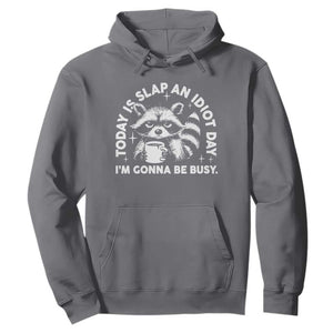 Funny Raccoon Today Is Slap An Idiot Day Hoodie TS09 Charcoal Print Your Wear