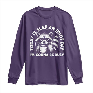 Funny Raccoon Today Is Slap An Idiot Day Long Sleeve Shirt TS09 Purple Print Your Wear