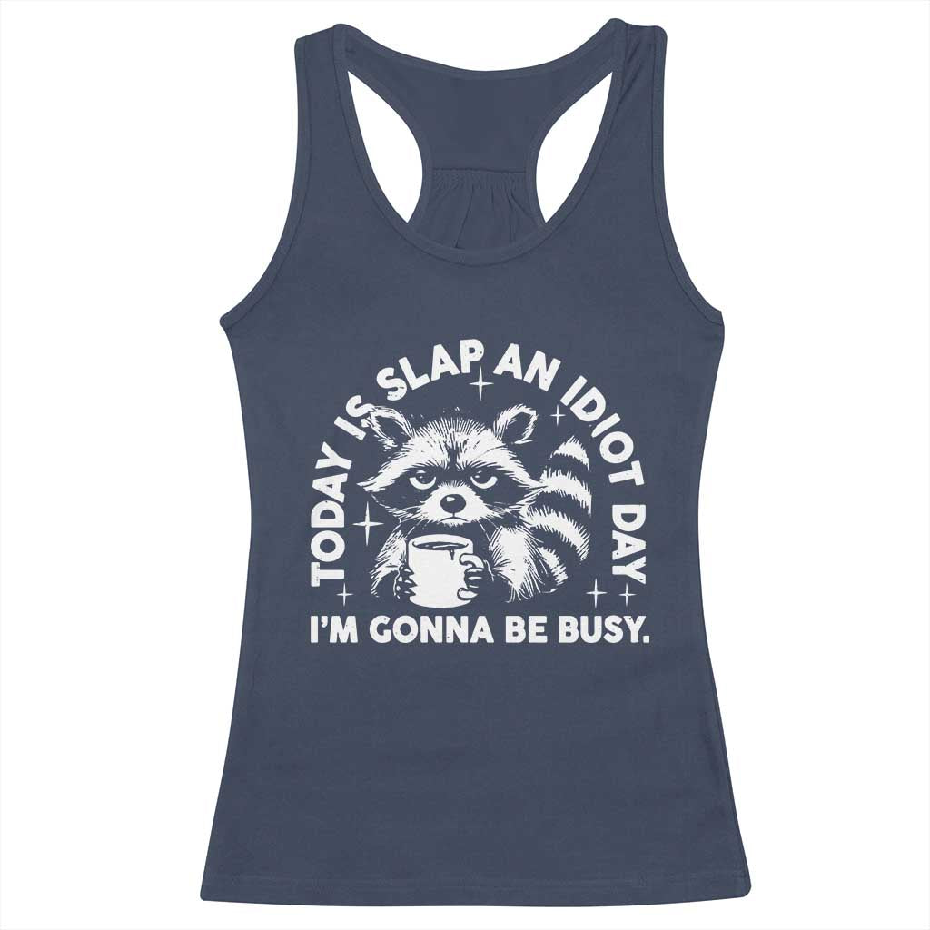 Funny Raccoon Today Is Slap An Idiot Day Racerback Tank Top TS09 Navy Print Your Wear