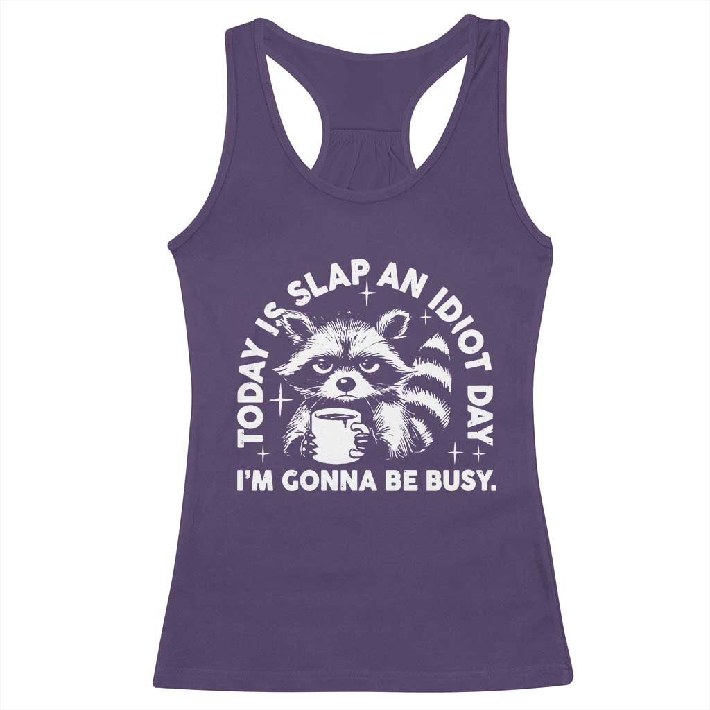 Funny Raccoon Today Is Slap An Idiot Day Racerback Tank Top TS09 Purple Print Your Wear
