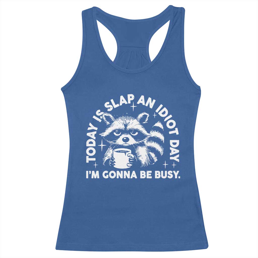 Funny Raccoon Today Is Slap An Idiot Day Racerback Tank Top TS09 Royal Blue Print Your Wear