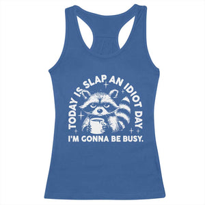 Funny Raccoon Today Is Slap An Idiot Day Racerback Tank Top TS09 Royal Blue Print Your Wear