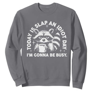 Funny Raccoon Today Is Slap An Idiot Day Sweatshirt TS09 Charcoal Print Your Wear