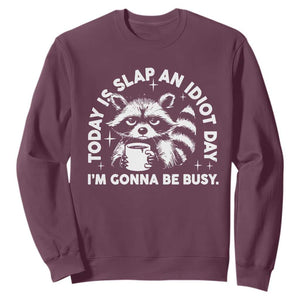 Funny Raccoon Today Is Slap An Idiot Day Sweatshirt TS09 Maroon Print Your Wear