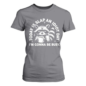 Funny Raccoon Today Is Slap An Idiot Day T Shirt For Women TS09 Charcoal Print Your Wear