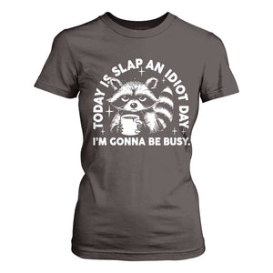 Funny Raccoon Today Is Slap An Idiot Day T Shirt For Women TS09 Dark Chocolate Print Your Wear