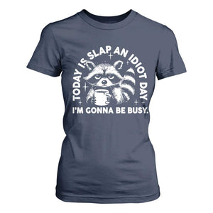 Funny Raccoon Today Is Slap An Idiot Day T Shirt For Women TS09 Navy Print Your Wear