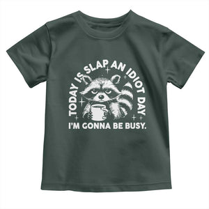 Funny Raccoon Today Is Slap An Idiot Day Toddler T Shirt TS09 Dark Forest Green Print Your Wear