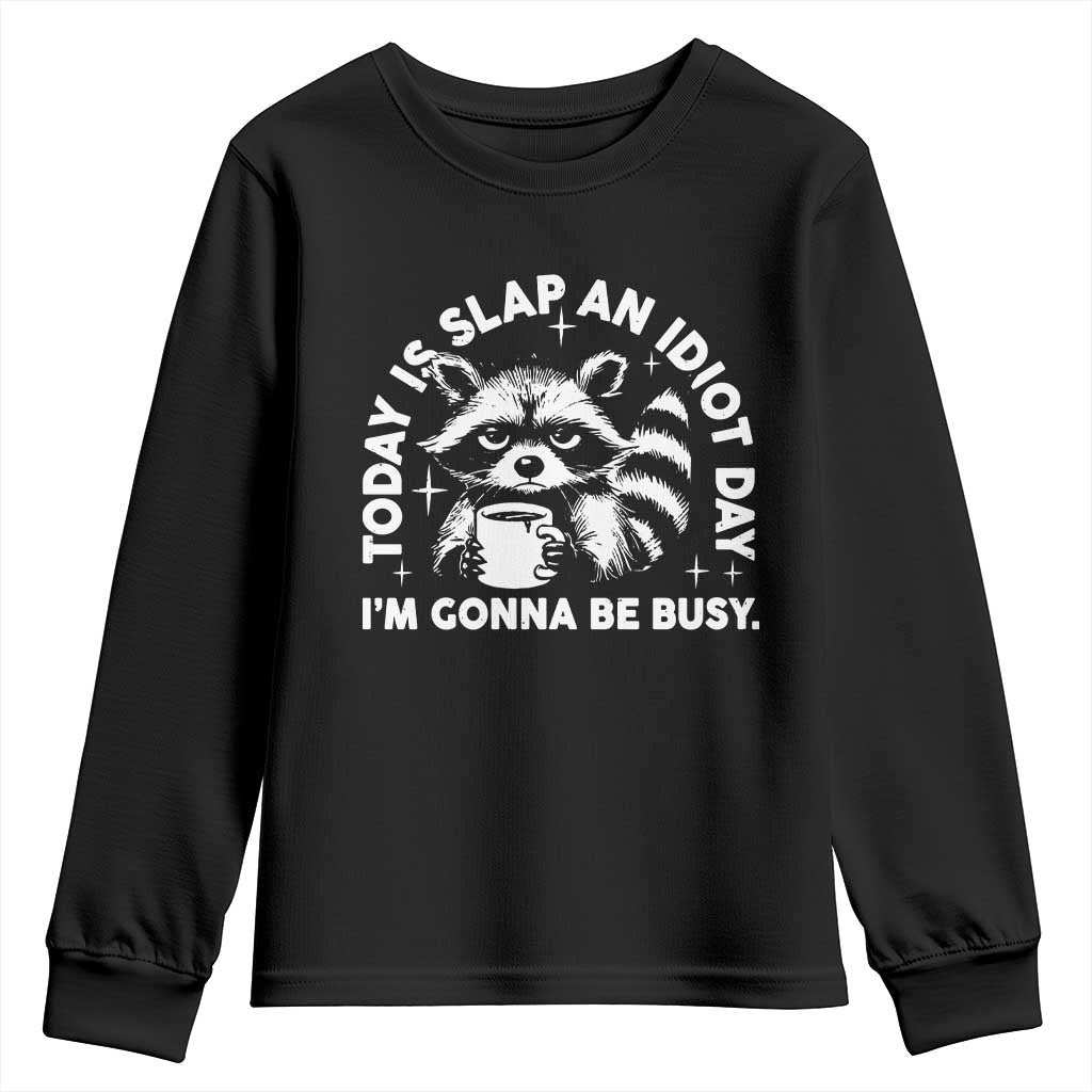 Funny Raccoon Today Is Slap An Idiot Day Youth Sweatshirt TS09 Black Print Your Wear
