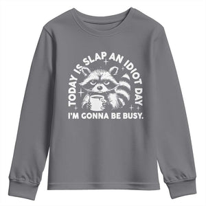 Funny Raccoon Today Is Slap An Idiot Day Youth Sweatshirt TS09 Charcoal Print Your Wear