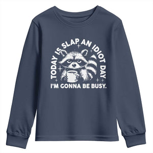 Funny Raccoon Today Is Slap An Idiot Day Youth Sweatshirt TS09 Navy Print Your Wear
