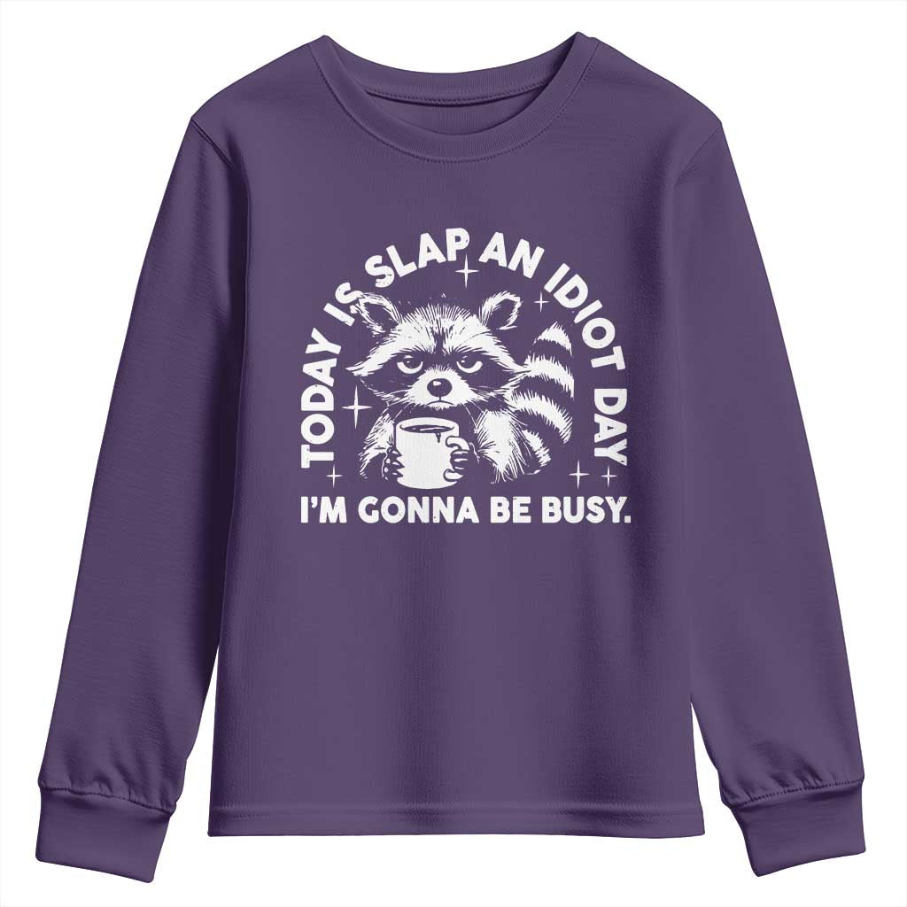 Funny Raccoon Today Is Slap An Idiot Day Youth Sweatshirt TS09 Purple Print Your Wear