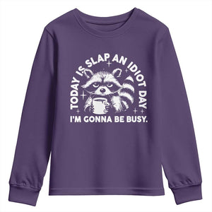 Funny Raccoon Today Is Slap An Idiot Day Youth Sweatshirt TS09 Purple Print Your Wear