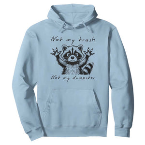 Funny Raccoon Hoodie Not My Trash Not My Dumpster TS09 Light Blue Print Your Wear