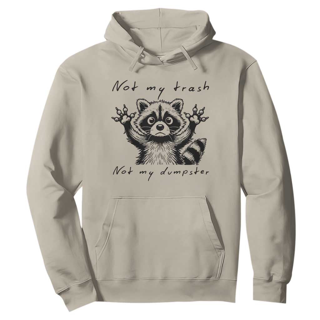 Funny Raccoon Hoodie Not My Trash Not My Dumpster TS09 Sand Print Your Wear