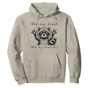 Funny Raccoon Hoodie Not My Trash Not My Dumpster TS09 Sand Print Your Wear