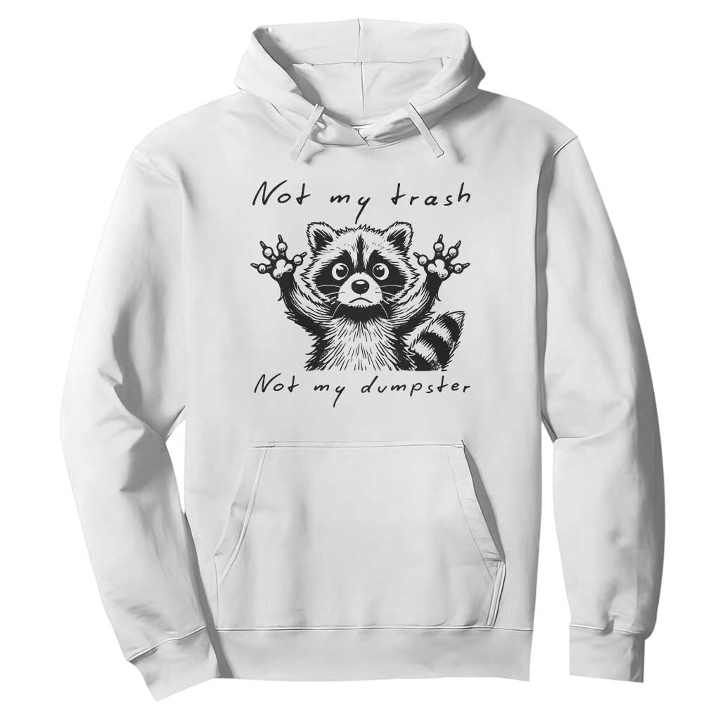 Funny Raccoon Hoodie Not My Trash Not My Dumpster TS09 White Print Your Wear