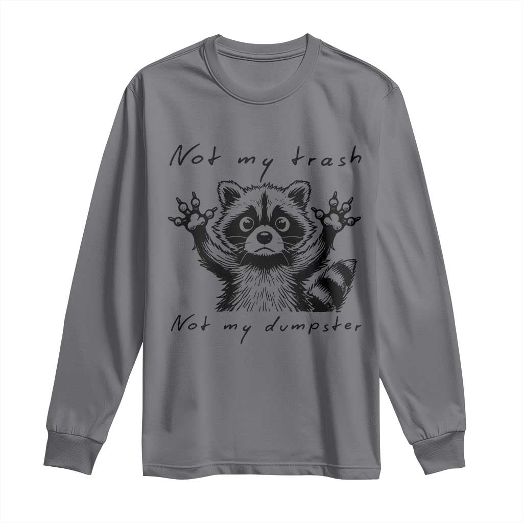 Funny Raccoon Long Sleeve Shirt Not My Trash Not My Dumpster TS09 Charcoal Print Your Wear