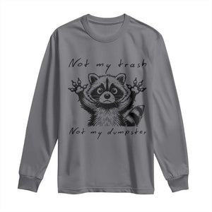 Funny Raccoon Long Sleeve Shirt Not My Trash Not My Dumpster TS09 Charcoal Print Your Wear