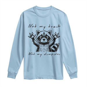 Funny Raccoon Long Sleeve Shirt Not My Trash Not My Dumpster TS09 Light Blue Print Your Wear