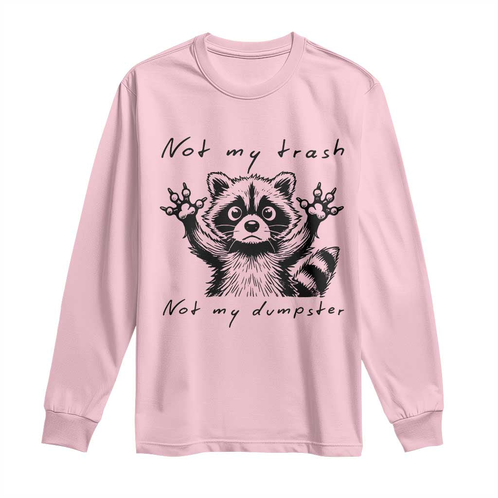 Funny Raccoon Long Sleeve Shirt Not My Trash Not My Dumpster TS09 Light Pink Print Your Wear