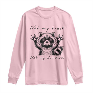 Funny Raccoon Long Sleeve Shirt Not My Trash Not My Dumpster TS09 Light Pink Print Your Wear