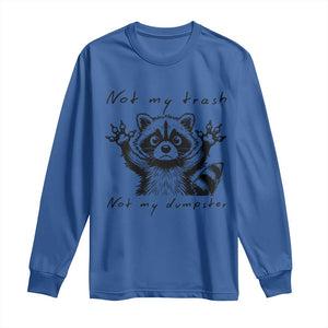 Funny Raccoon Long Sleeve Shirt Not My Trash Not My Dumpster TS09 Royal Blue Print Your Wear